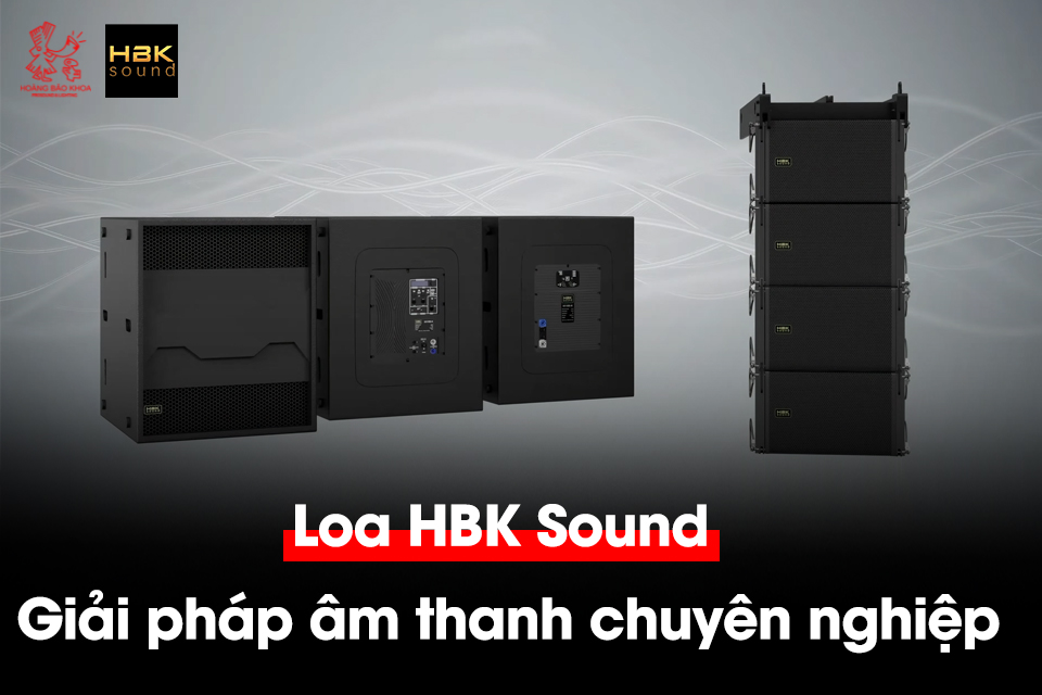 Loa HBK Sound – Giải pháp âm thanh chuyên nghiệp cho hội trường và nhà hát