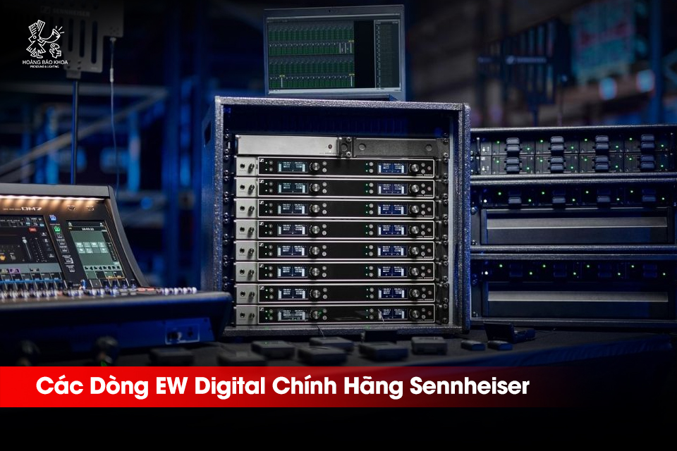 Các Dòng EW Digital Chính Hãng Sennheiser | EW-D, EW-DP, EW-DX Có Gì Khác?