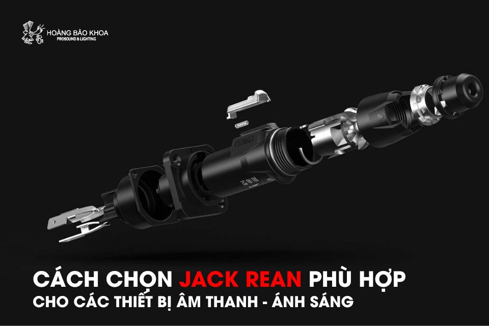 Cách chọn jack REAN phù hợp cho các thiết bị âm thanh - ánh sáng