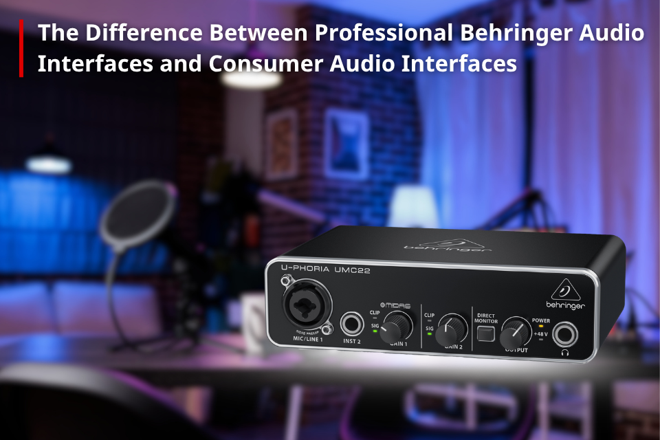 The Difference Between Professional Behringer Audio Interfaces and Consumer Audio Interfaces