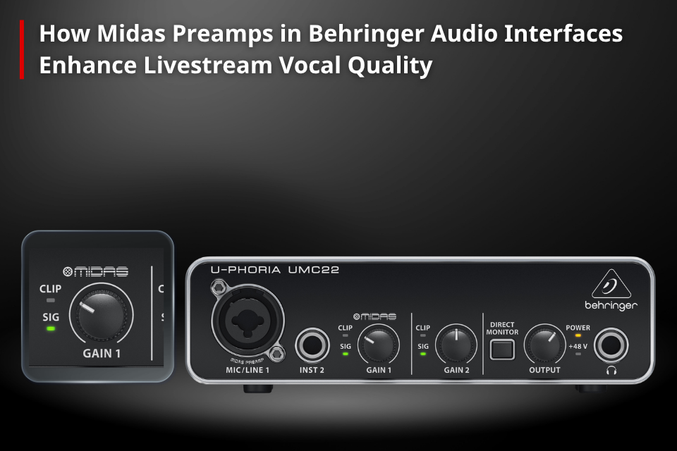 How Midas Preamps in Behringer Audio Interfaces Enhance Livestream Vocal Quality