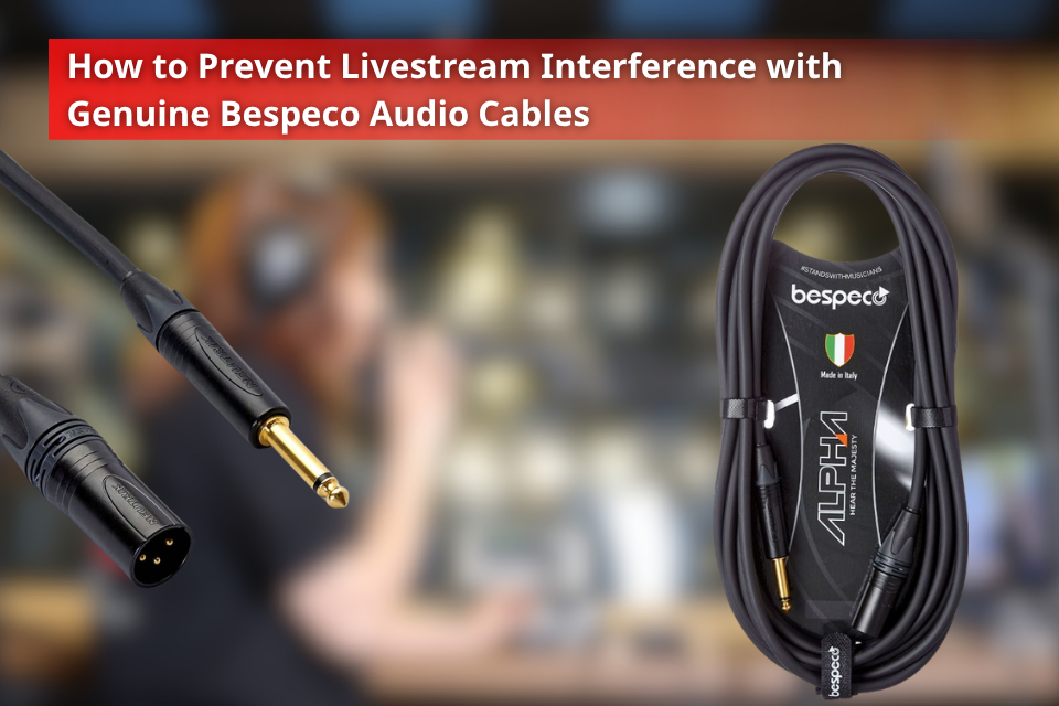 How to Prevent Livestream Interference with Genuine Bespeco Audio Cables