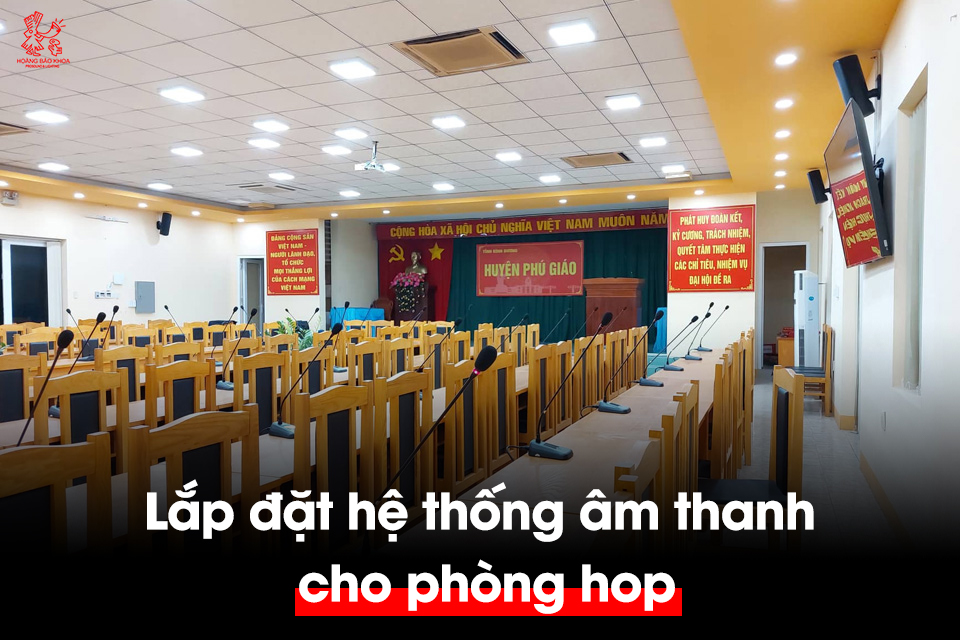 Lắp Đặt Hệ Thống Âm Thanh Phòng Họp: Kinh Nghiệm Thực Tế Từ Hoàng Bảo Khoa
