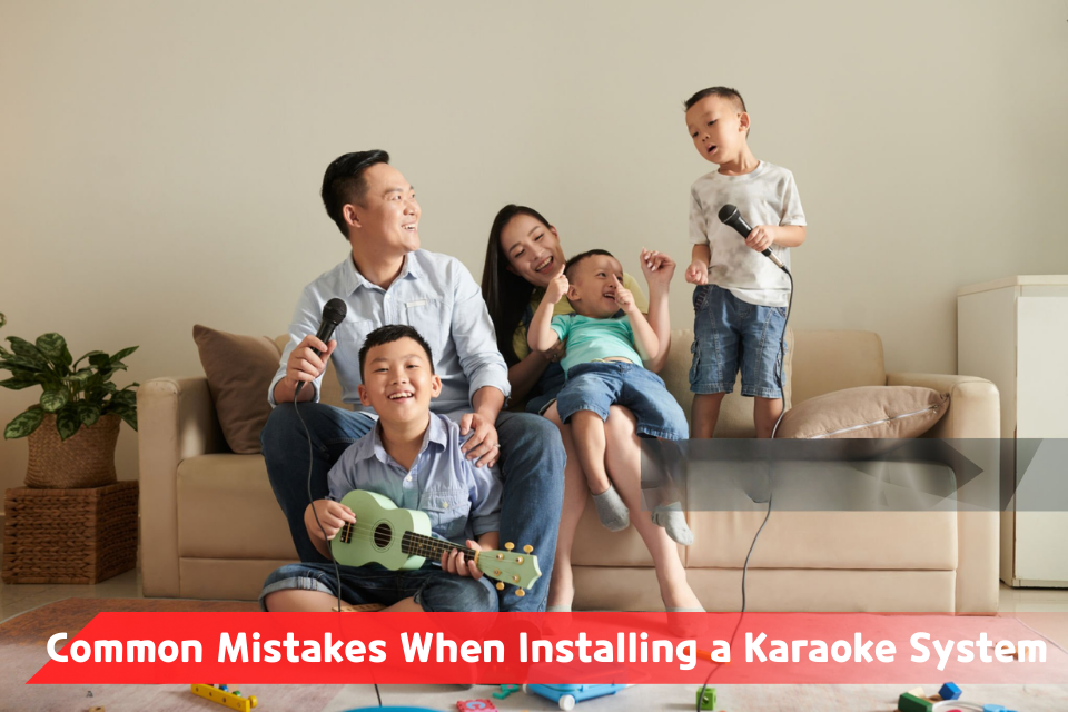 Common Mistakes In Setting Up A Home Karaoke System And How To Avoid Them