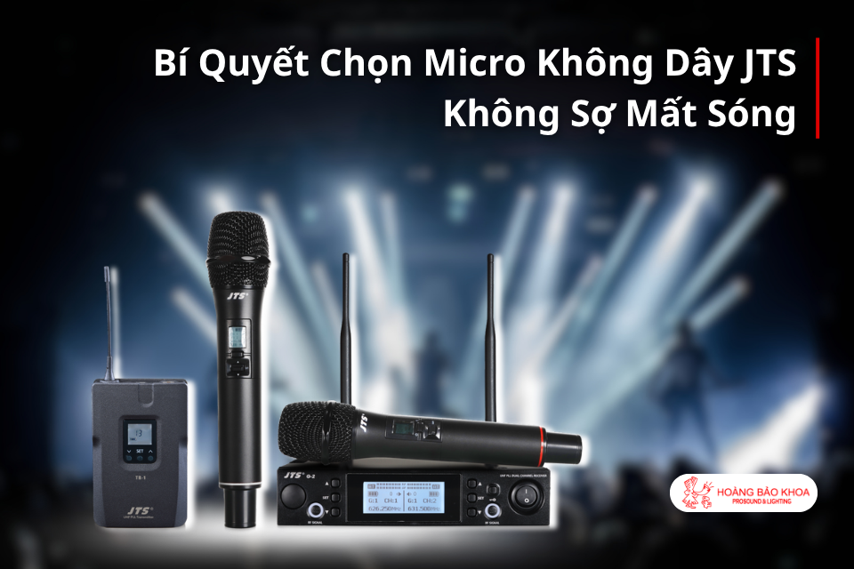 Bí Quyết Chọn Micro Không Dây JTS Không Sợ Mất Sóng