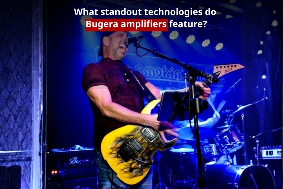 What Makes Bugera Amps Stand Out? Technologies and Real-World User Reviews