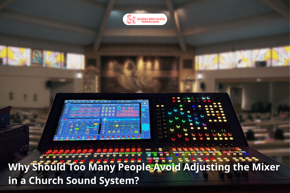 Why Should Too Many People Avoid Adjusting the Mixer in a Church Sound System?