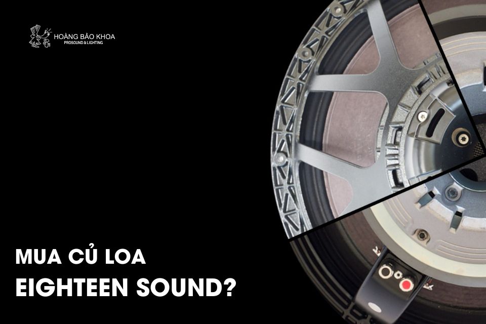 Mua củ loa Eighteen Sound chính hãng ở đâu?