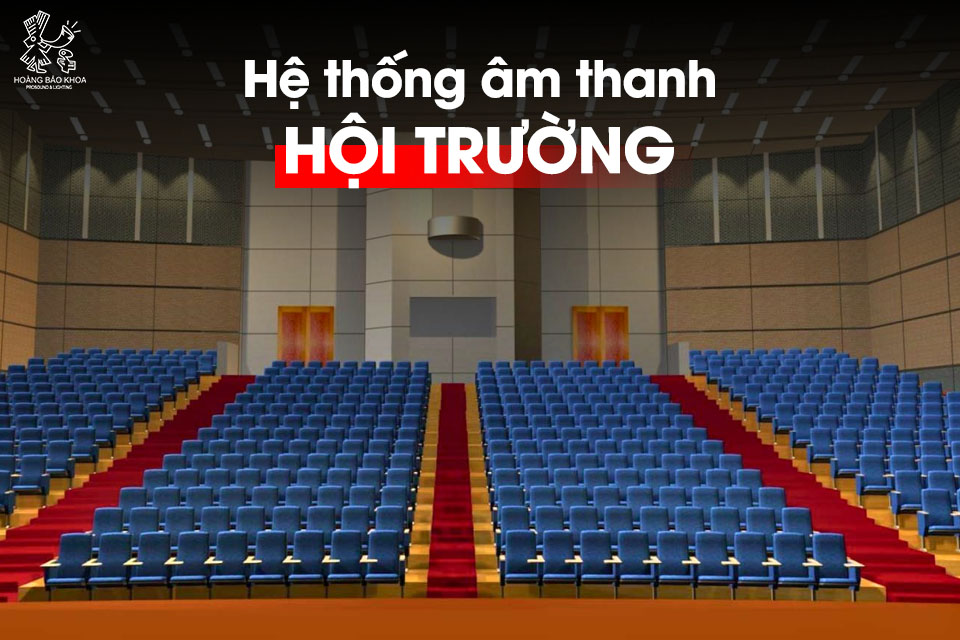 Cần lưu ý gì khi đầu tư hệ thống âm thanh hội trường?