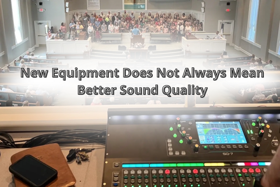 New Equipment Does Not Always Mean Better Sound Quality
