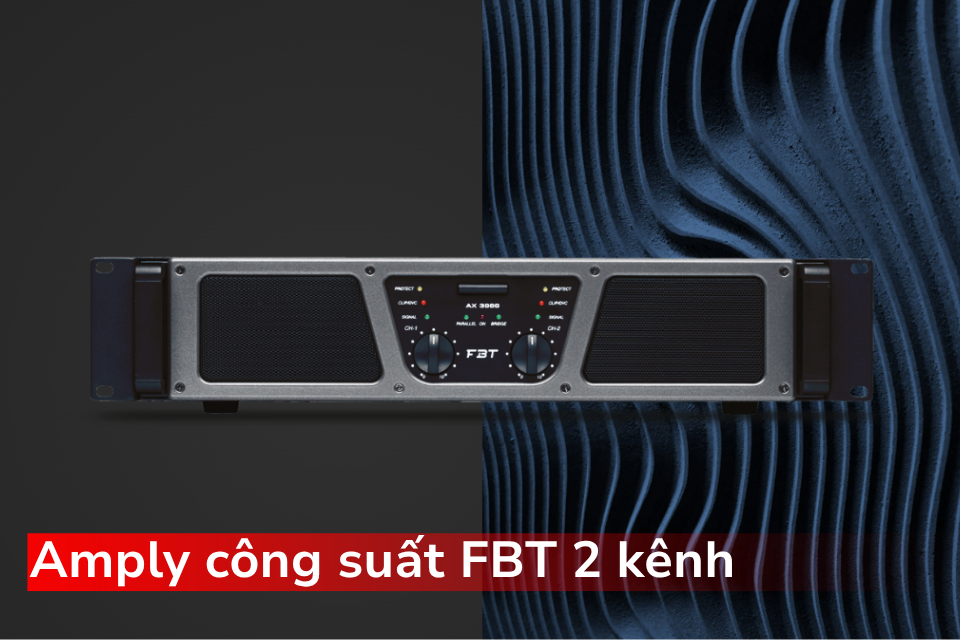 Amply Công Suất FBT 2 Kênh: Giải Pháp Khuếch Đại Chuyên Nghiệp Cho Mọi Hệ Thống Âm Thanh