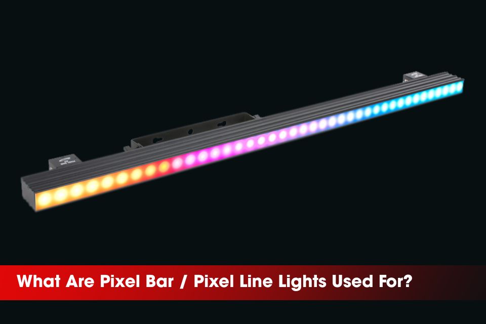 What Are Pixel Bar / Pixel Line Lights Used For? Applications in Modern Stage Lighting