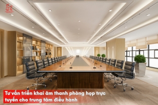 Tư vấn triển khai âm thanh phòng họp trực tuyến cho trung tâm điều hành