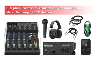 Giải pháp livestream Acoustic chuyên nghiệp cùng Mixer Behringer và TC Helicon