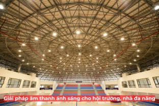 Giải Pháp Âm Thanh Ánh Sáng Cho Hội Trường, Nhà Đa Năng