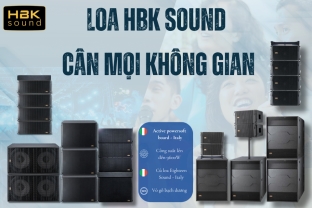 Loa HBK Sound "Cân" Mọi Không Gian: Từ Phòng Khách Đến Sân Khấu Lớn